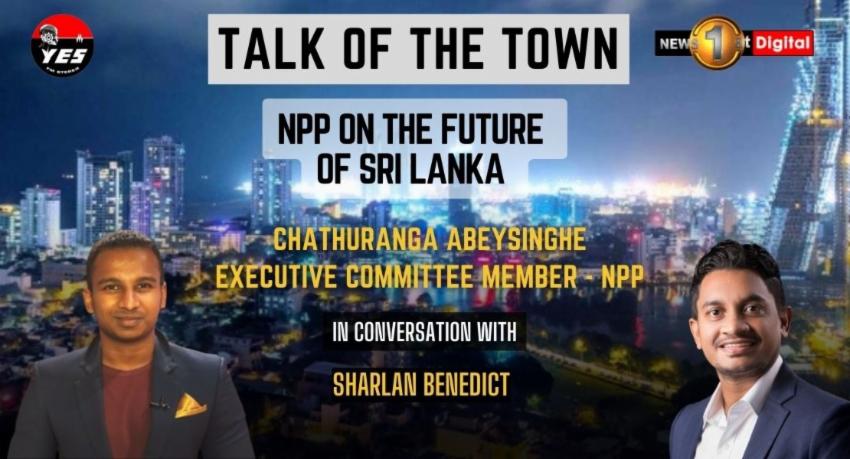 Talk of the Town| NPP on the future of Sri Lanka | Chathuranga Abeysinghe | 04th of October 2023